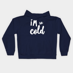 I’m So Cold Kids Hoodie